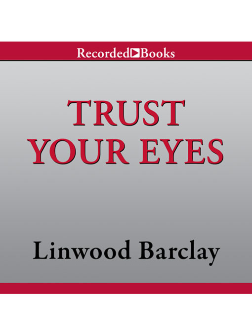 Title details for Trust Your Eyes by Linwood Barclay - Available